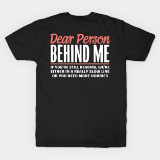 Dear person behind me T-Shirt
